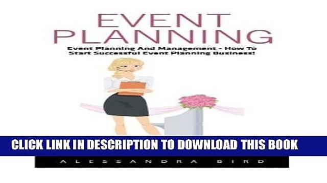 [Read PDF] Event Planning: Event Planning and Management - How to Start Successful Event Planning