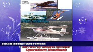 READ  Seaplane, Skiplane, and Float/Ski Equipped Helicopter Operations Handbook FULL ONLINE