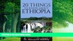 Must Have PDF  20 Things to Know about Ethiopia  Best Seller Books Most Wanted