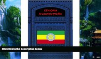 Big Deals  ETHIOPIA A COUNTRY PROFILE  Best Seller Books Best Seller