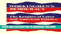 [PDF] Workingmen s Democracy: The Knights of Labor and American Politics Full Collection