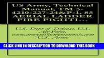 [PDF] US Army, Technical Manual, TM 5-4210-227-24 P-1, 85 AERIAL LADDER FIRE FIGHTING TRUCK, (NSN