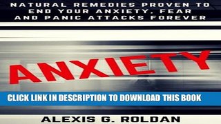 [Read PDF] Anxiety: Natural Remedies Proven To End Your Anxiety, Fear And Panic Attacks Forever