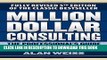 [PDF] Million Dollar Consulting: The Professional s Guide to Growing a Practice, Fifth Edition