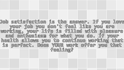 Who Wants to Work 'Till They're 70 Unless They Love What They Are Doing?