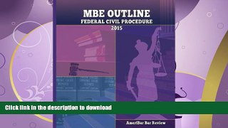 READ BOOK  MBE Outline Federal Civil Procedure: Outline of Federal Civil Procedure for the