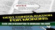 [PDF] A Moron s Guide to Debt Consolidation: Budgeting, Strategy, Settlements, the Tips and More!