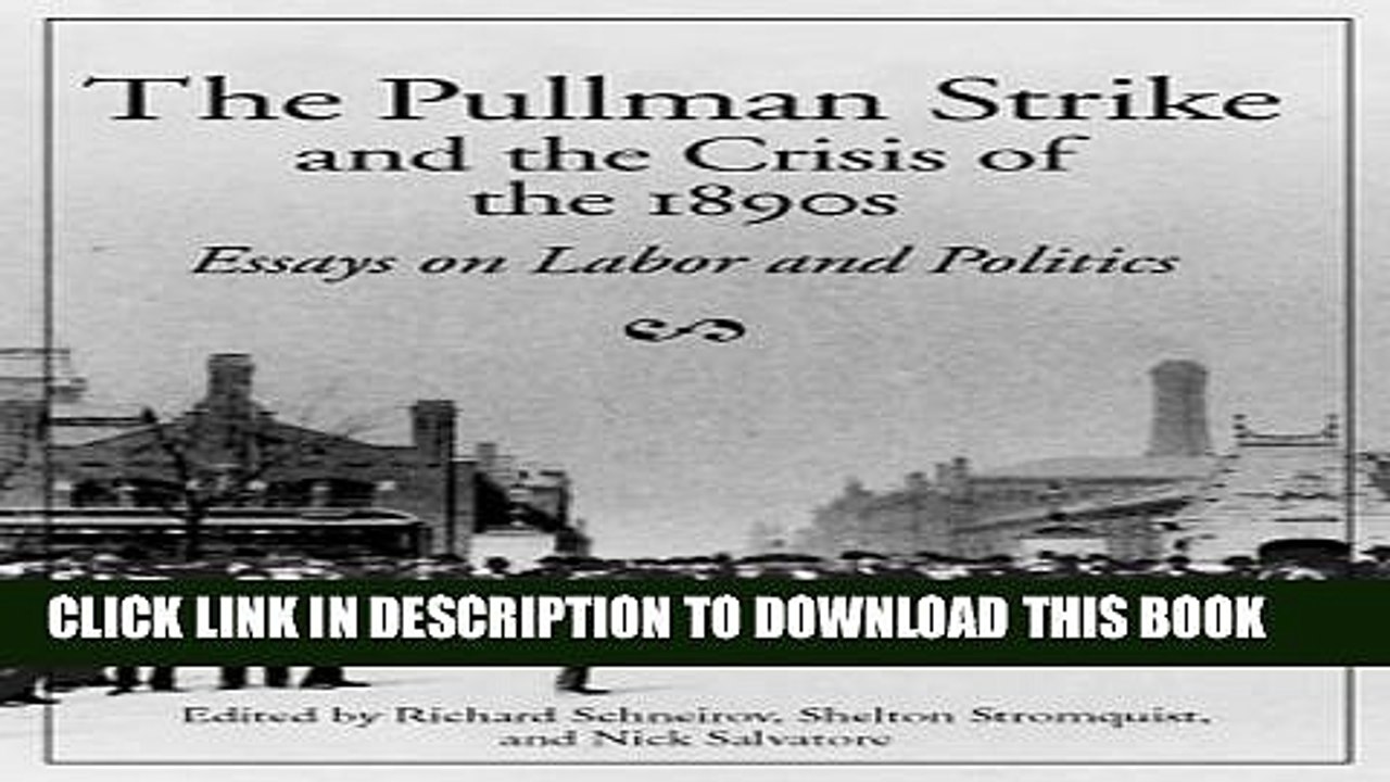 [PDF] The Pullman Strike and Crisis of 1890s: ESSAYS ON LABOR AND POLITICS Popular Collection