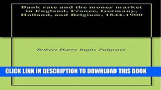 [PDF] Bank rate and the money market in England, France, Germany, Holland, and Belgium, 1844-1900