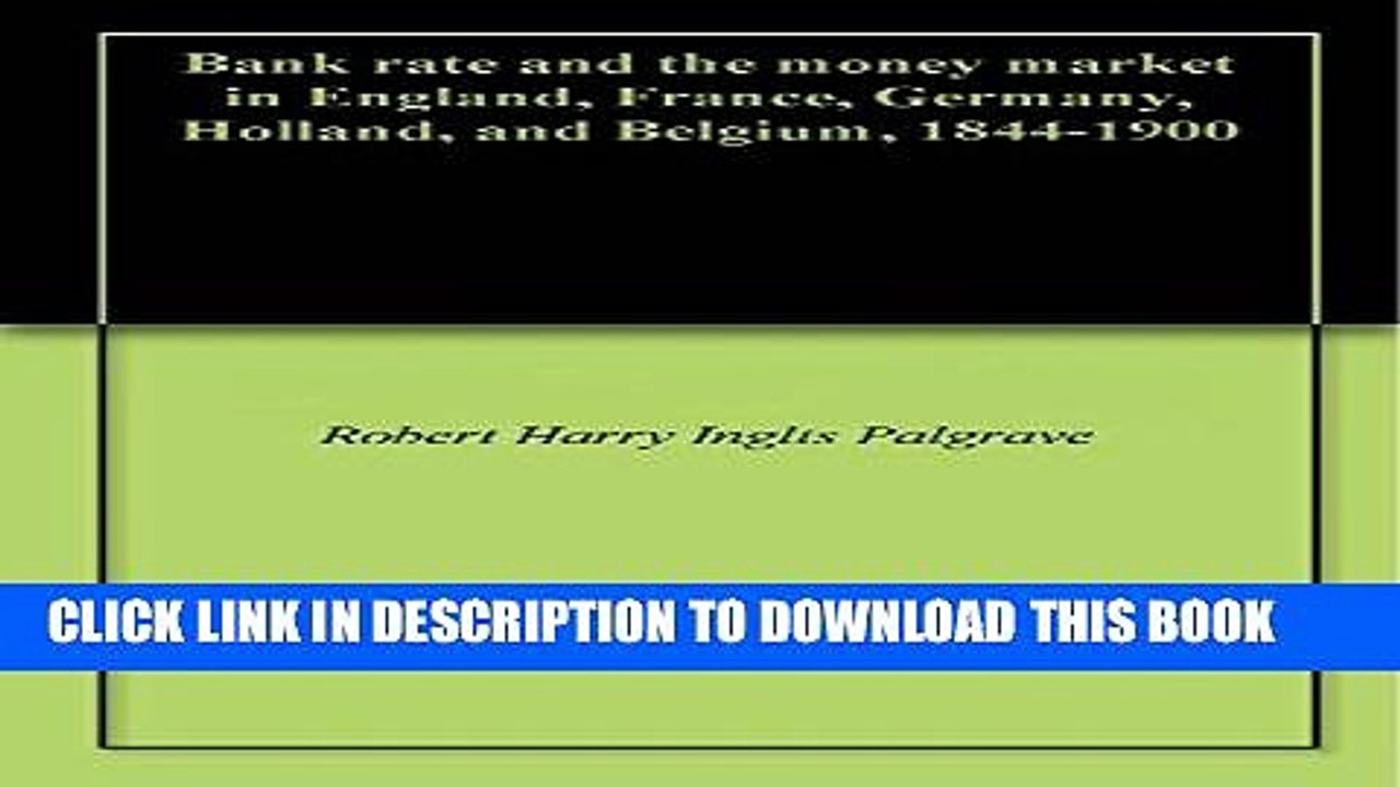 [PDF] Bank rate and the money market in England, France, Germany, Holland, and Belgium, 1844-1900
