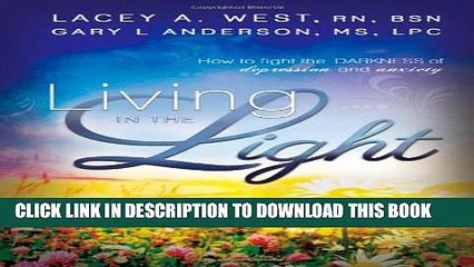 [Read PDF] Living in the Light: How to Fight the Darkness of Depression and Anxiety Ebook Free