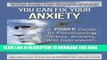 [Read PDF] You Can Fix Your Anxiety: A Power Guide To Eliminating Stress, Anxiety, And Depression