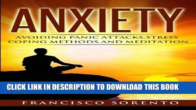 [Read PDF] Anxiety: Avoiding Panic Attacks, Stress, Coping Methods, and Meditation (Worry Free,