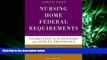different   Nursing Home Federal Requirements, 8th Edition: Guidelines to Surveyors and Survey