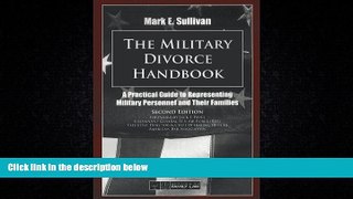 complete  The Military Divorce Handbook: A Practical Guide to Representing Military Personnel and