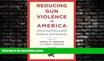 FULL ONLINE  Reducing Gun Violence in America: Informing Policy with Evidence and Analysis