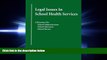 complete  Legal Issues In School Health Services: A Resource for School Administrators, School