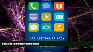 FULL ONLINE  Intellectual Privacy: Rethinking Civil Liberties in the Digital Age