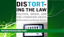 FAVORITE BOOK  Distorting the Law: Politics, Media, and the Litigation Crisis (Chicago Series in