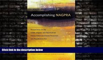 complete  Accomplishing NAGPRA: Perspectives on the Intent, Impact, and Future of the Native