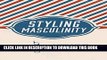 [PDF] Styling Masculinity: Gender, Class, and Inequality in the Men s Grooming Industry Full Online