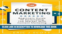[PDF] Content Marketing: Beginners Guide To Dominating The Market With Content Marketing (content