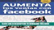 [PDF] Aumenta tus ventas usando Facebook: Aprende como crear anuncios adecuados a tu cliente
