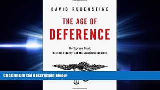 FAVORITE BOOK  The Age of Deference: The Supreme Court, National Security, and the Constitutional