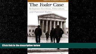 read here  The Yoder Case: Religious Freedom, Education, and Parental Rights (Landmark Law Cases