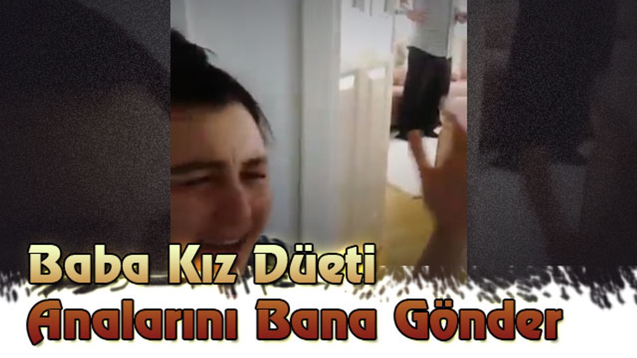 Baba Kız Düeti, Analarını Bana Gönder