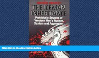 Popular Book Iceman Inheritance : Prehistoric Sources of Western Man s Racism, Sexism and Aggression