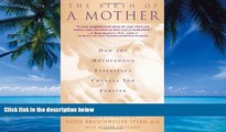 Books to Read  The Birth Of A Mother: How The Motherhood Experience Changes You Forever  Full