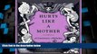 Big Deals  Hurts Like a Mother: A Cautionary Alphabet  Full Read Best Seller