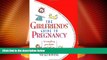 Big Deals  The Girlfriends  Guide to Pregnancy: Or everything your doctor won t tell you  Full