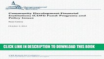 [Read PDF] Community Development Financial Institutions (CDFI) Fund:  Programs and Policy Issues