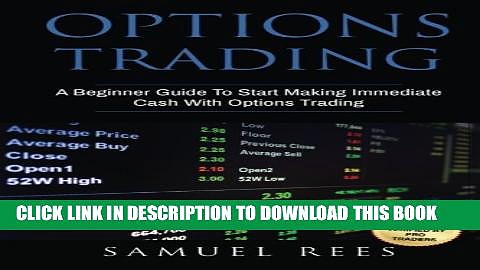 [PDF] Options Trading: A Beginner Guide To Start Making Immediate Cash With Options Trading