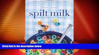 Must Have PDF  Spilt Milk: Devotions for Moms  Full Read Best Seller