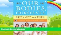 Big Deals  Our Bodies, Ourselves: Pregnancy and Birth  Full Ebooks Best Seller