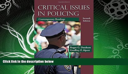 complete  Critical Issues in Policing: Contemporary Readings, Seventh Edition