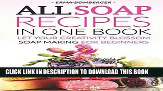 [PDF] All Soap Recipes in One Book: Let Your Creativity Blossom - Soap Making for Beginners