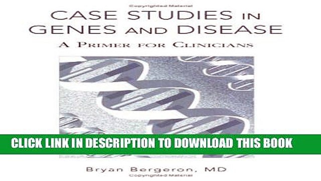 [PDF] Case Studies in Genes and Disease: A Primer for Clinicians Full Colection