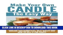 [PDF] Make Your Own Candle the Easy Way: Your Complete Guide to the Art of Candle Making,