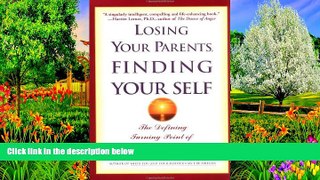 Full Online [PDF]  Losing Your Parents, Finding Yourself: The Defining Turning Point of Adult