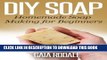 [PDF] DIY Soap: Homemade Soap Making for Beginners (Sustainable Living   Homestead Survival