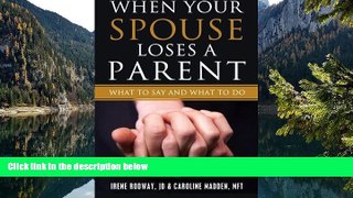 READ NOW  When Your Spouse Loses A Parent: What to Say   What to Do  Premium Ebooks Online Ebooks