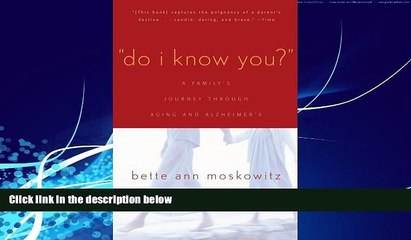 Books to Read  Do I Know You?: A Family s Journey Through Aging and Alzheimer s  Full Ebooks Most