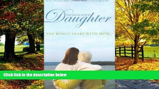 Big Deals  Designated Daughter: The Bonus Years with Mom  Best Seller Books Most Wanted