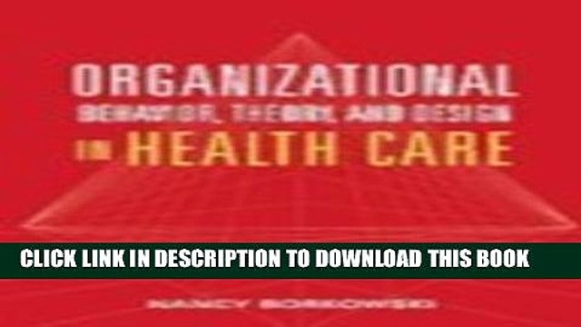 [PDF] Organizational Behavior, Theory, and Design in Health Care Popular Colection