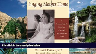 Big Deals  Singing Mother Home: A Psychologist s Journey through Anticipatory Grief  Best Seller