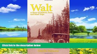 Books to Read  Walt: A Story of Fathers, Sons, and Road Trips  Full Ebooks Best Seller